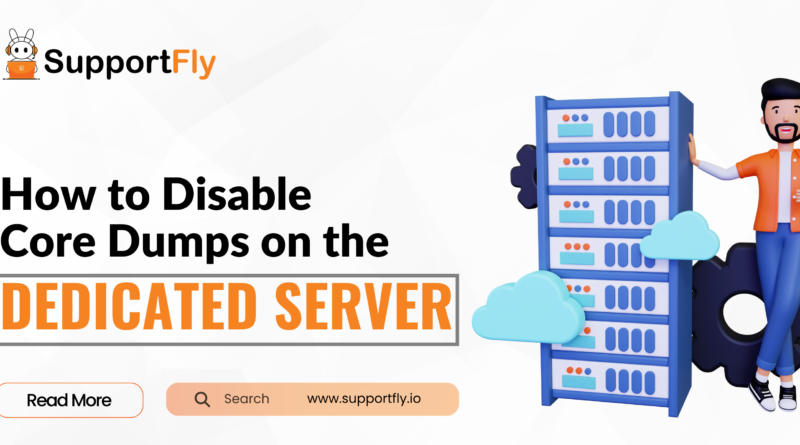 How to disable Core Dumps on the dedicated server